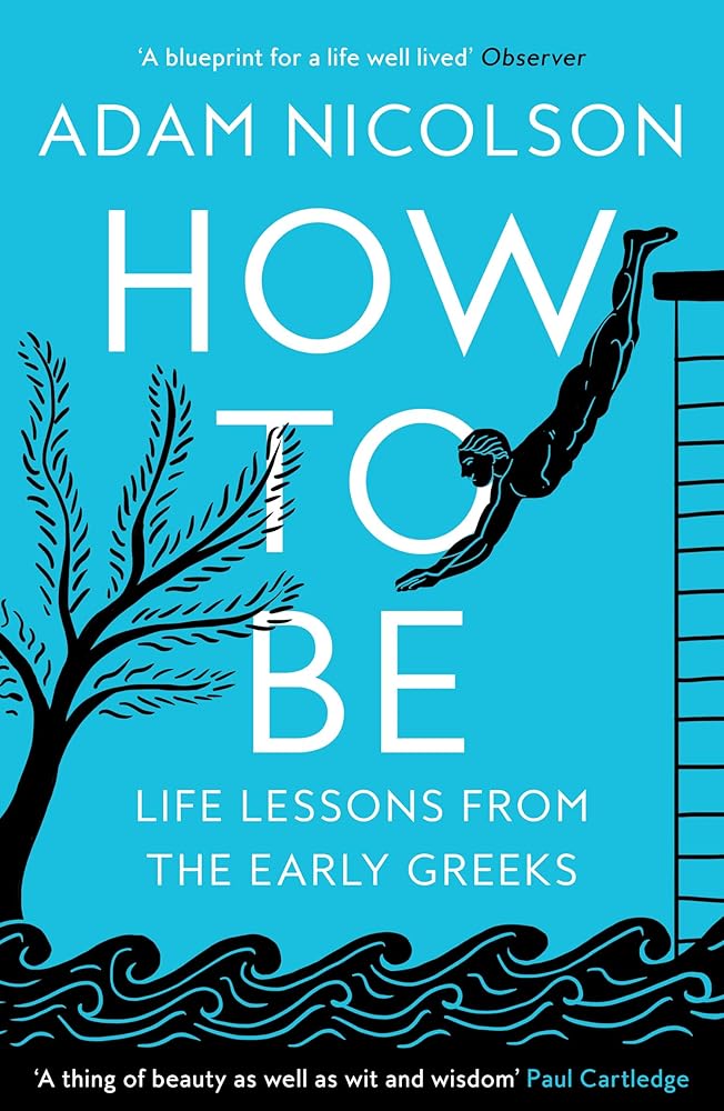 How to Be: Life Lessons from the Early Greeks cover image