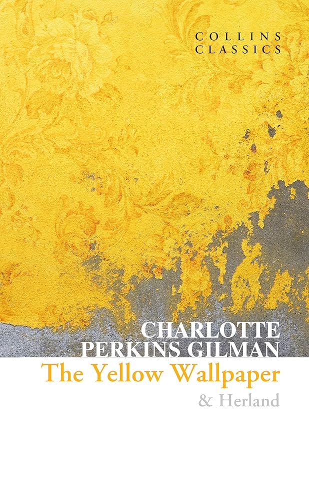 The Yellow Wallpaper & Herland: An influential feminist empowering book for modern times (Collins Classics) cover image