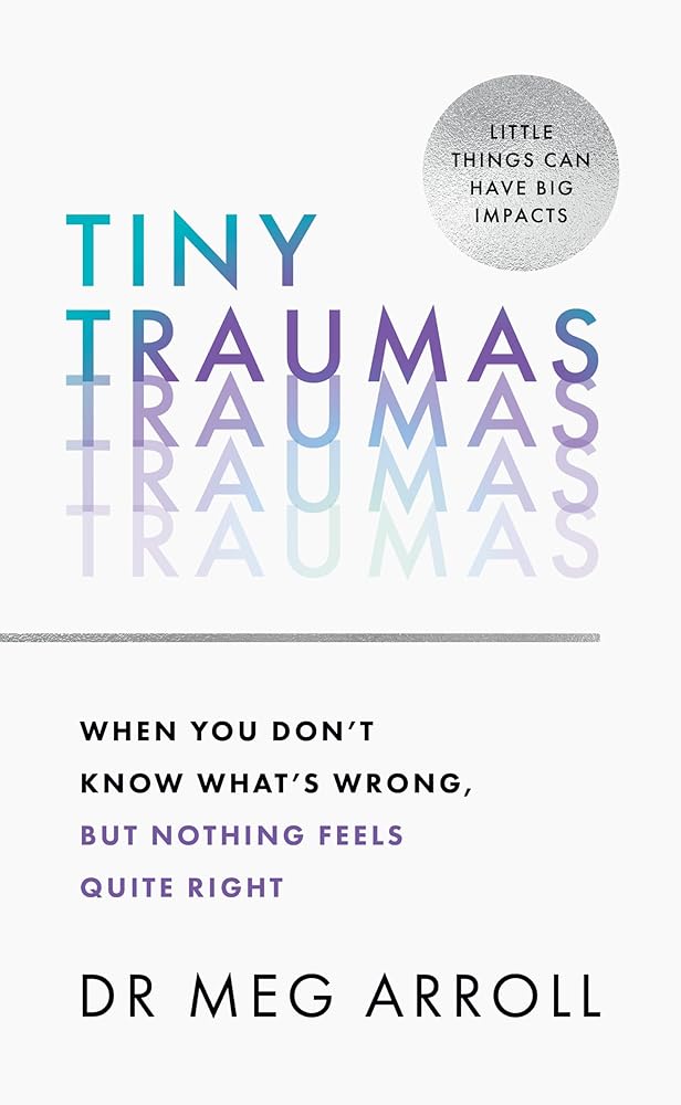 Tiny Traumas: When you don’t know what’s wrong, but nothing feels quite right cover image