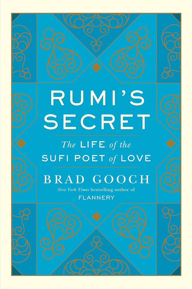 Rumi's Secret: The Life of the Sufi Poet of Love – A Breakthrough Biography of the Persian Mystic's Epic Journey and Spiritual Transformation cover image