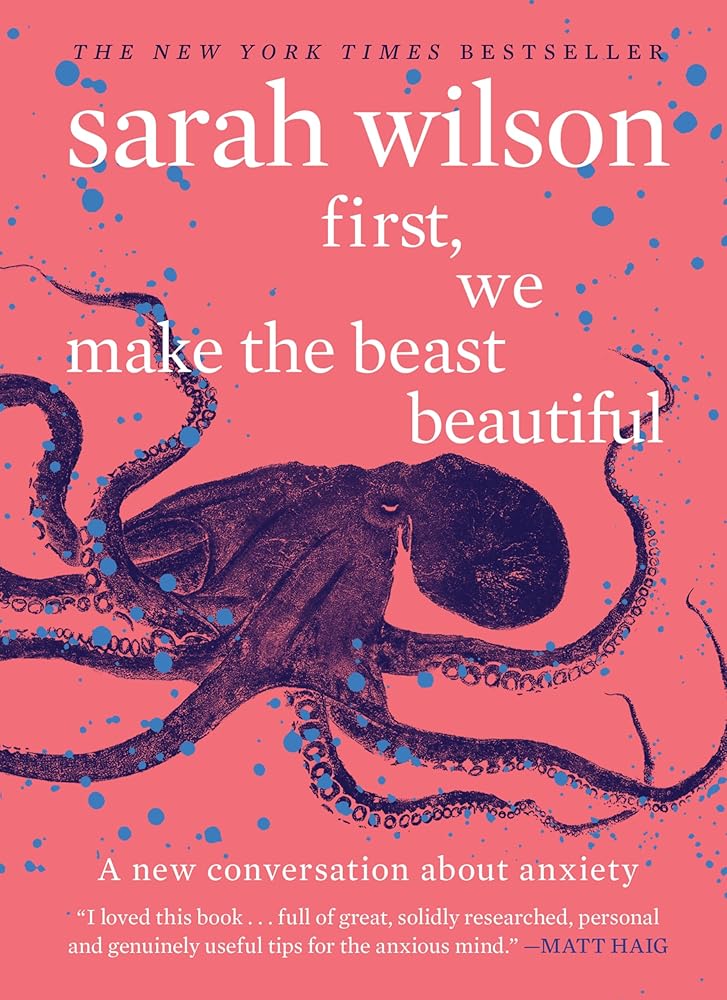 First, We Make The Beast Beautiful: A New Journey Through Anxiety cover image