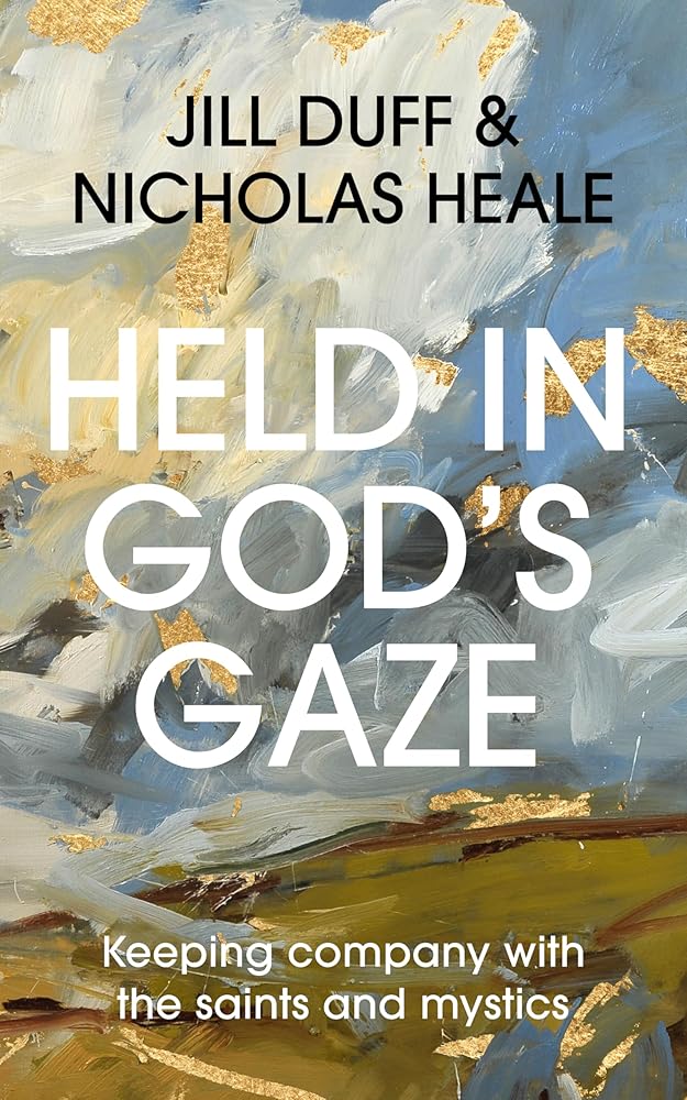 Held in God's Gaze: Keeping Company with the Saints and Mystics cover image