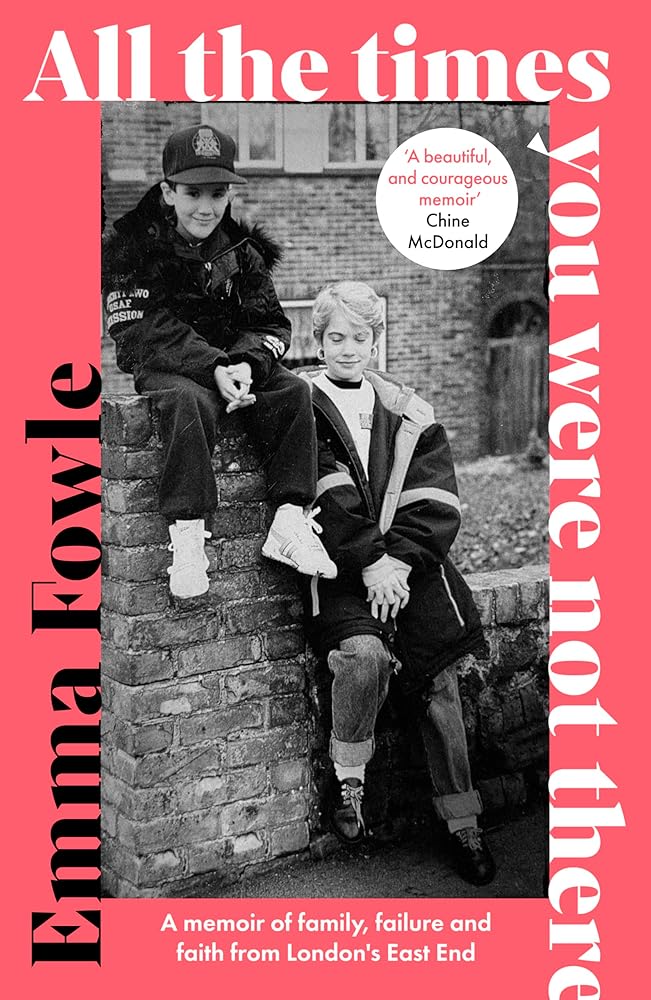 All the Times You Were Not There: A memoir of family, failure and faith from London's East End cover image