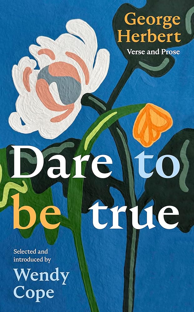 Dare To Be True: George Herbert: Verse and Prose cover image