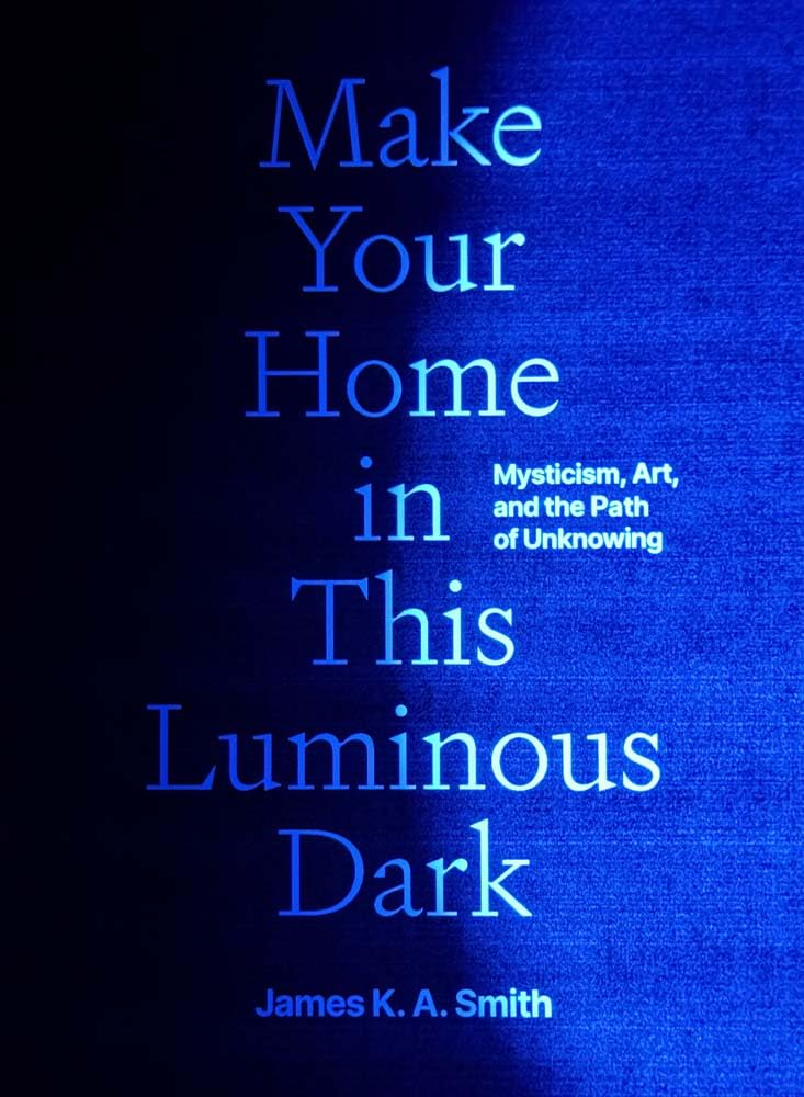 Make Your Home in This Luminous Dark: Mysticism, Art, and the Path of Unknowing cover image