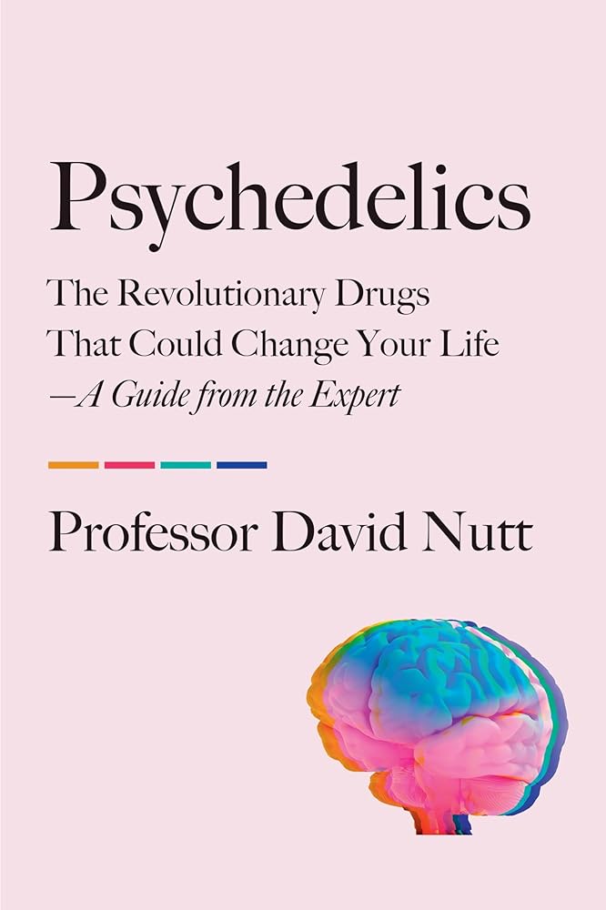 Psychedelics: The Revolutionary Drugs That Could Change Your Life--A Guide from the Expert cover image