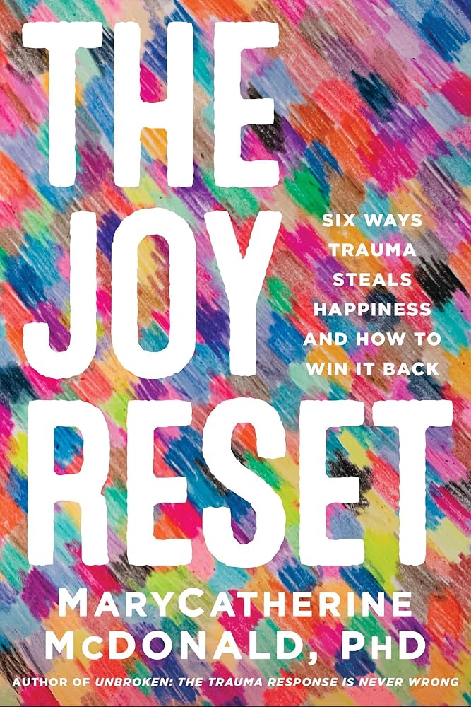 The Joy Reset: Six Ways Trauma Steals Happiness and How to Win it Back cover image