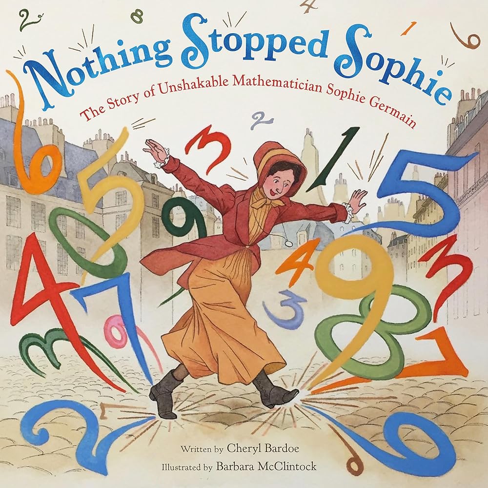 Nothing Stopped Sophie: The Story of Unshakable Mathematician Sophie Germain cover image