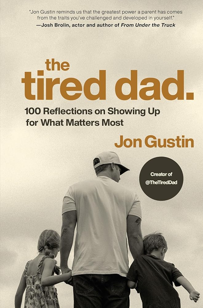 The Tired Dad.: 100 Reflections on Showing Up for What Matters Most cover image