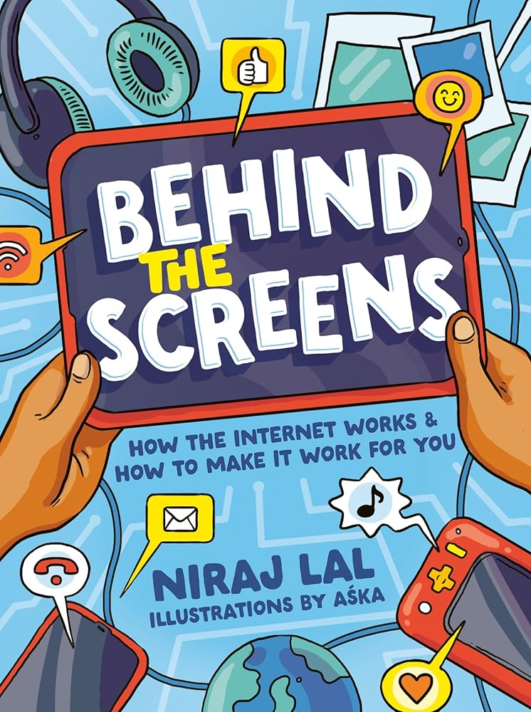 Behind the Screens: How the internet works and how to make it work for you cover image
