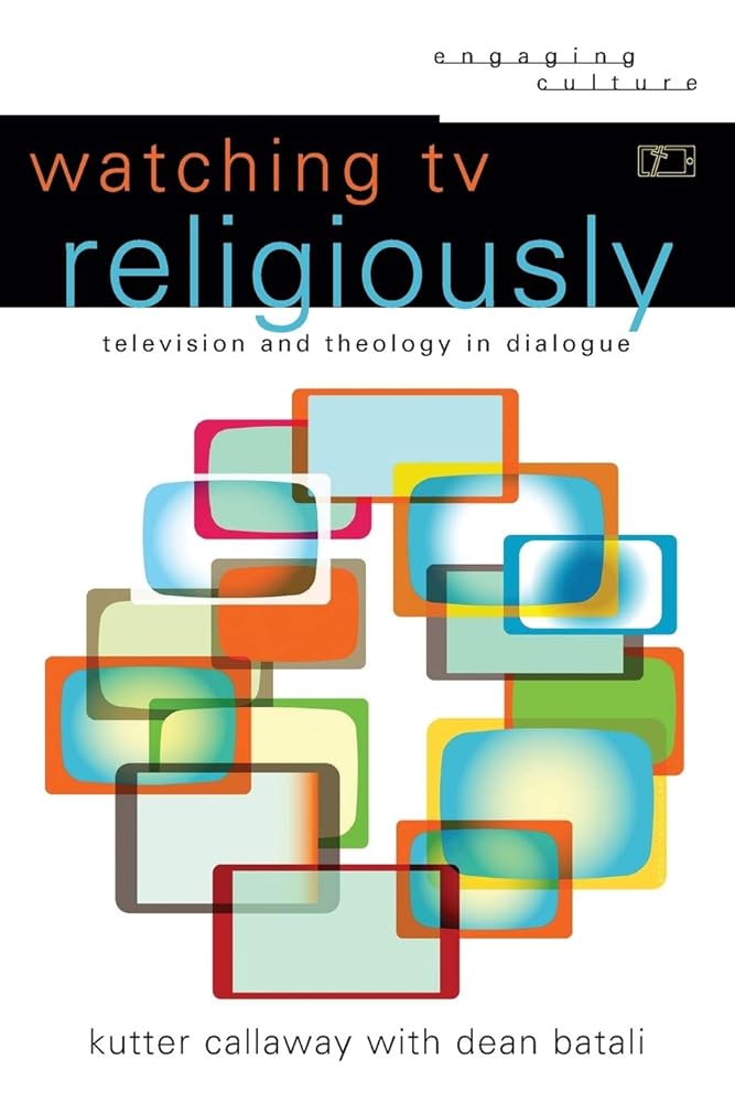 Watching TV Religiously: Television and Theology in Dialogue (Engaging Culture) cover image
