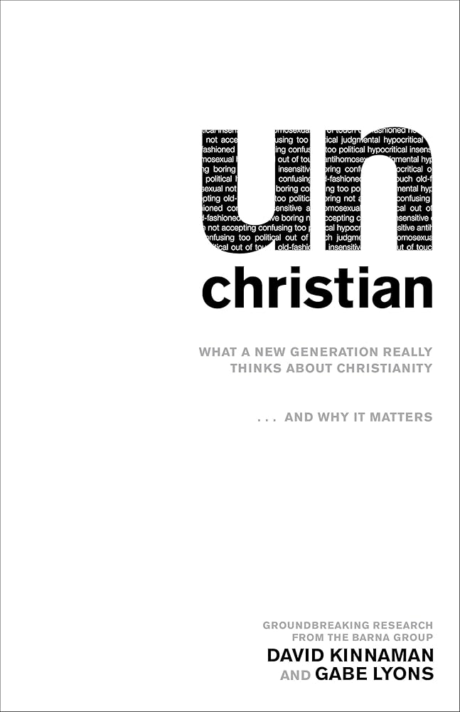 unChristian: What a New Generation Really Thinks about Christianity…and Why It Matters cover image