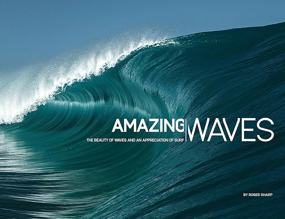 Amazing Waves: The Beauty of Waves And An Appreciation of Surf cover image