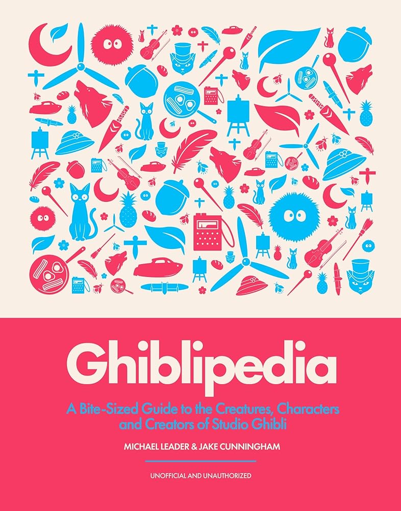 Ghiblipedia: A Bite-Sized Guide to the Creatures, Characters and Creators of Studio Ghibli cover image
