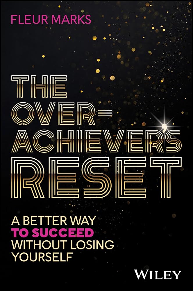 The Overachiever's Reset: A Better Way to Succeed, Without Losing Yourself cover image