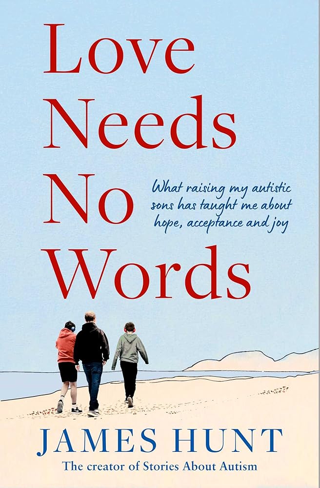Love Needs No Words: What raising my autistic sons has taught me about hope, acceptance and joy cover image