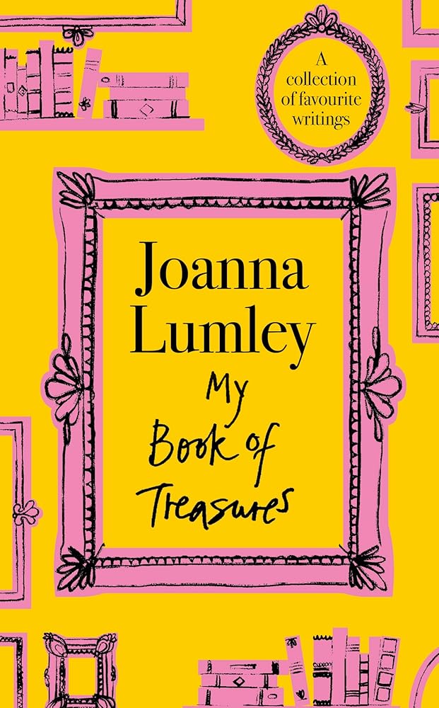 My Book of Treasures: A warm and uplifting collection of favourite writings from national treasure and Ab Fab star Joanna Lumley cover image