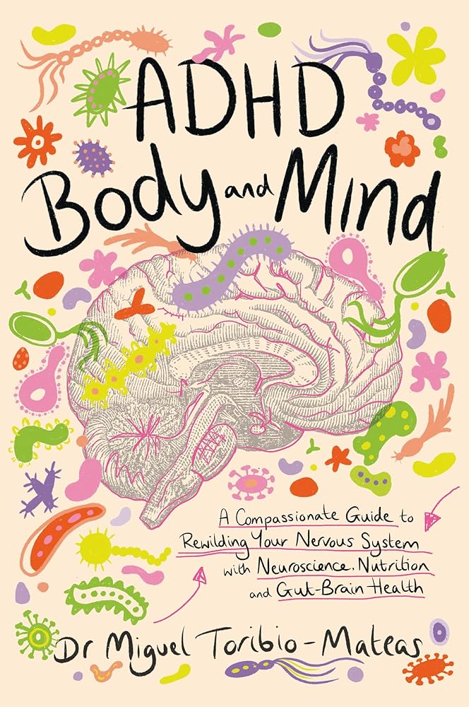 ADHD Body and Mind: A Compassionate Guide to Rewilding Your Nervous System with Neuroscience, Nutrition, and Gut-Brain Health cover image
