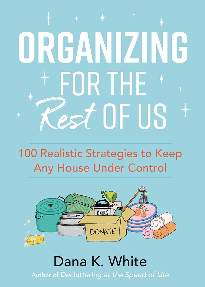 Organizing for the Rest of Us: 100 Realistic Strategies to Keep Any House Under Control cover image
