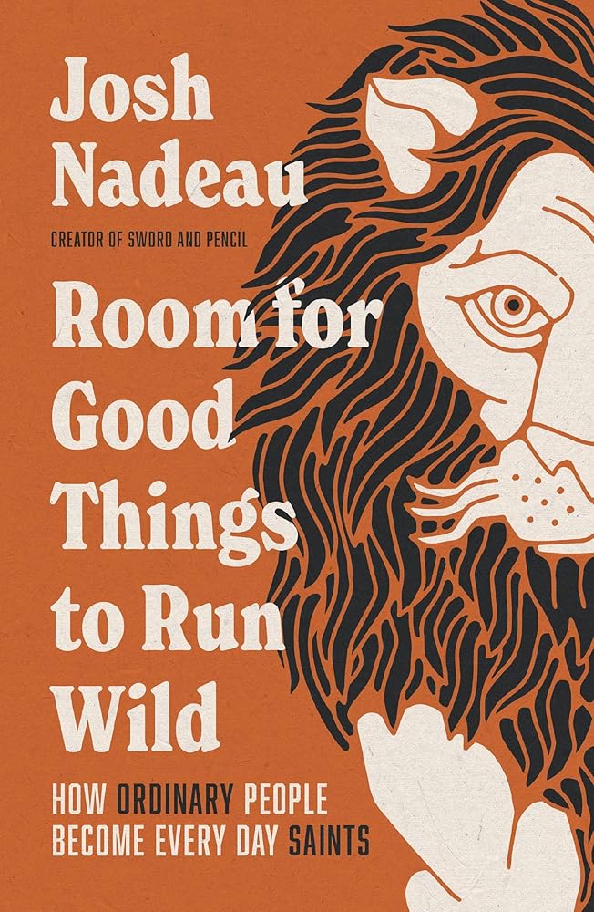 Room for Good Things to Run Wild: How Ordinary People Become Every Day Saints cover image
