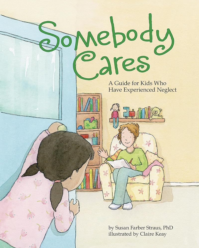 Somebody Cares: A Guide for Kids Who Have Experienced Neglect cover image