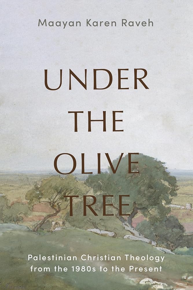 Under the Olive Tree: Palestinian Christian Theology from the 1980s to the Present cover image