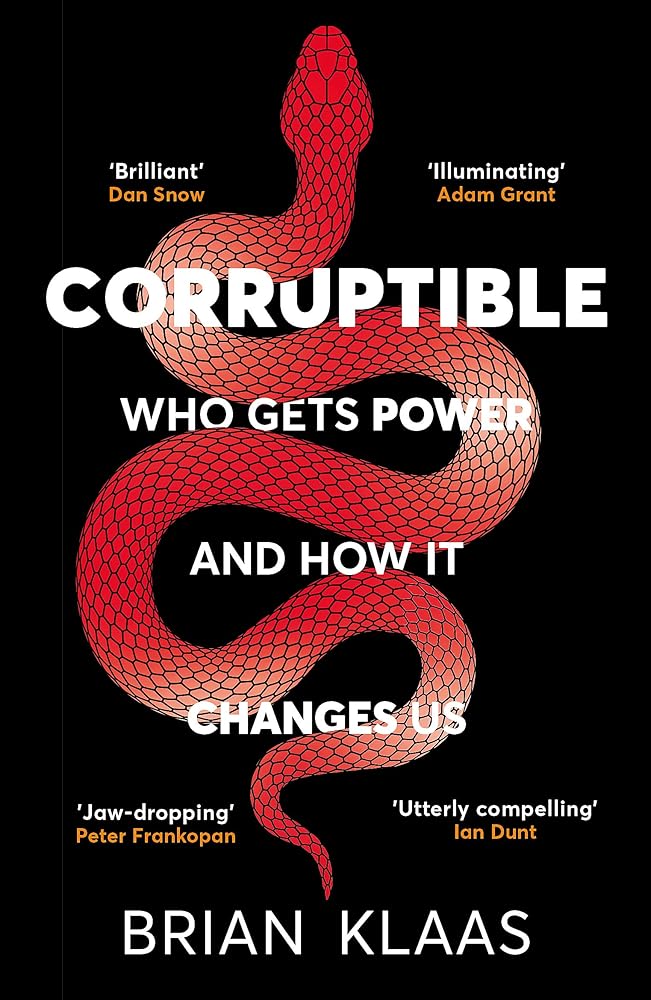 Corruptible: Who Gets Power and How it Changes Us cover image