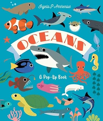 Oceans: A Pop-Up Book: Dive in to discover incredible ocean creatures in this interactive novelty lift-the-flap book for readers aged 2, 3, 4, 5, 6 cover image
