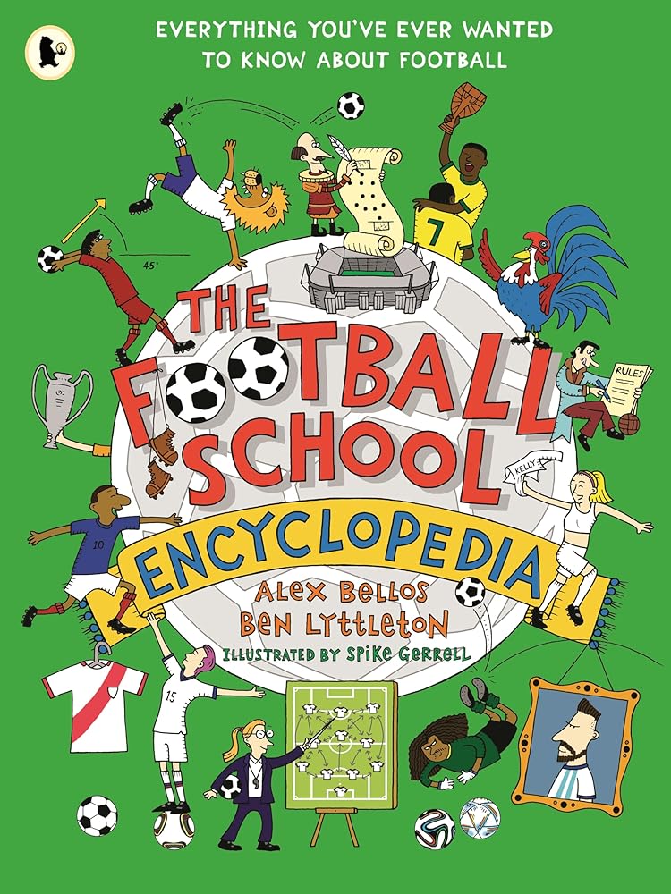 The Football School Encyclopedia: The perfect football gift for fans age 7-11, from the bestselling series that’s packed with funny, fascinating facts about the world of soccer cover image
