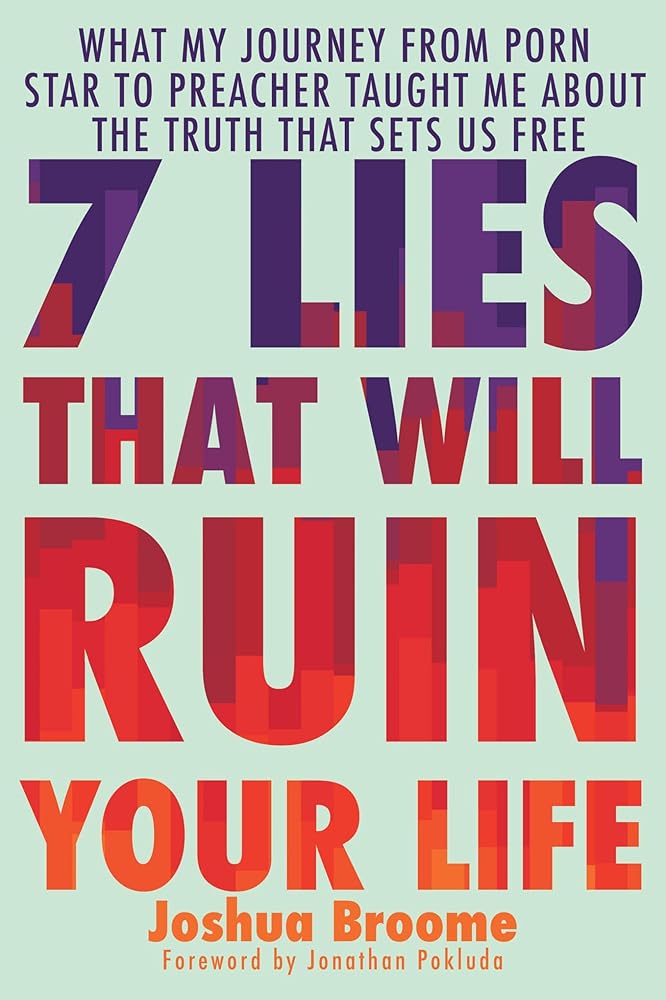 7 Lies That Will Ruin Your Life: What My Journey from Porn Star to Preacher Taught Me About the Truth That Sets Us Free cover image
