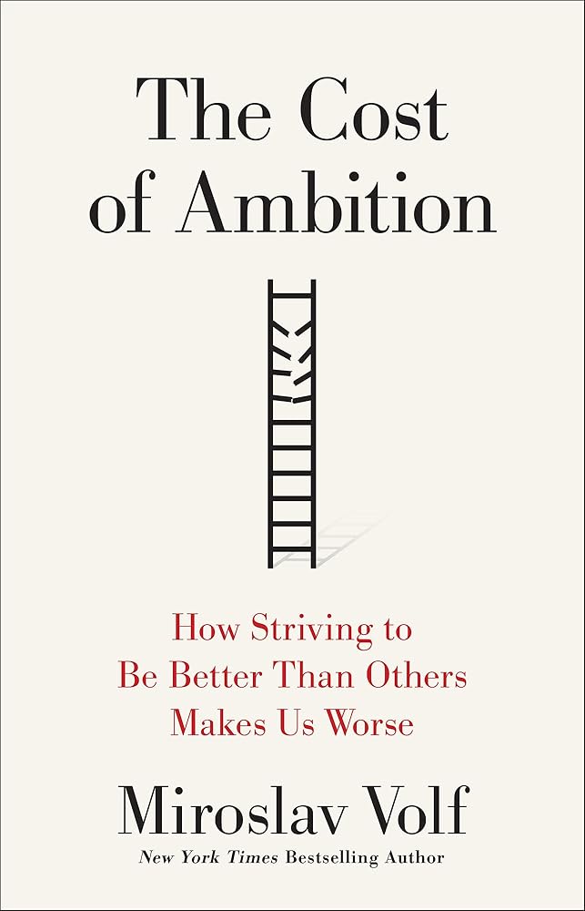 The Cost of Ambition: How Striving to Be Better Than Others Makes Us Worse (Why Ambition Is at Odds with the Christian Faith) (Theology for the Life of the World) cover image