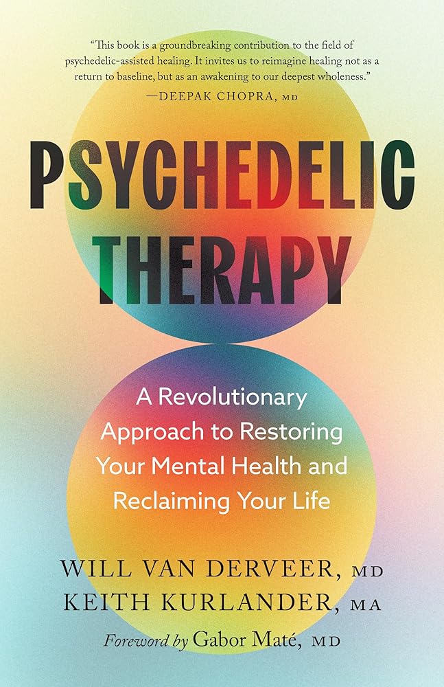 Psychedelic Therapy: A Revolutionary Approach to Restoring Your Mental Health and Reclaiming Your Life cover image