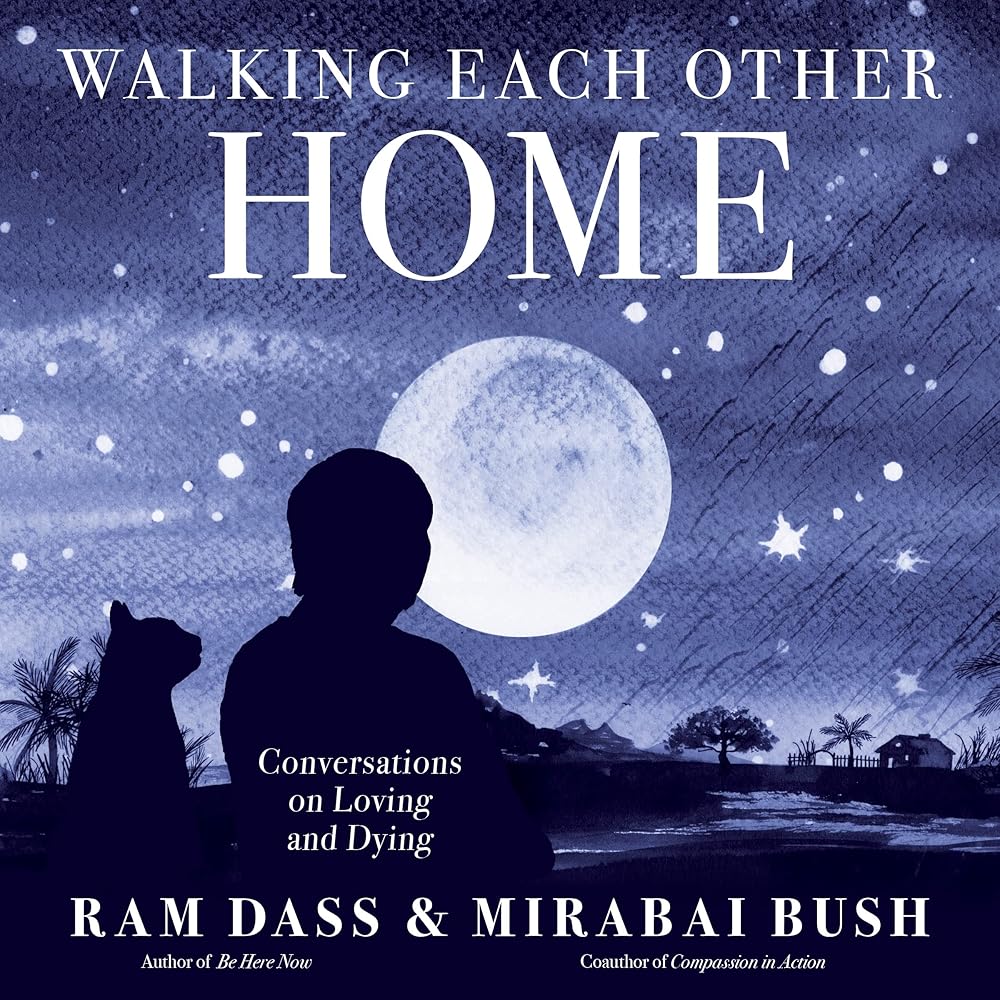 Walking Each Other Home: Conversations on Loving and Dying cover image
