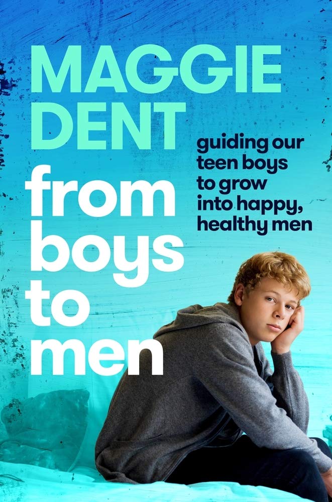 From Boys to Men: Guiding our teen boys to grow into happy, healthy men cover image
