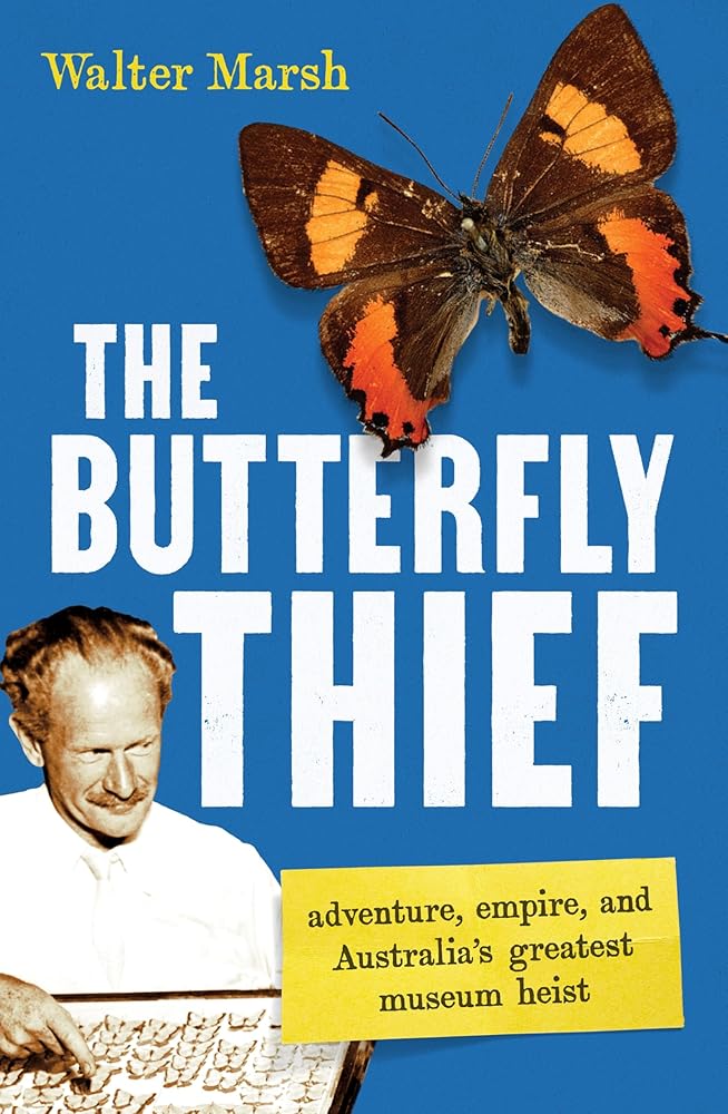 The Butterfly Thief: adventure, empire, and Australia's greatest museum heist cover image
