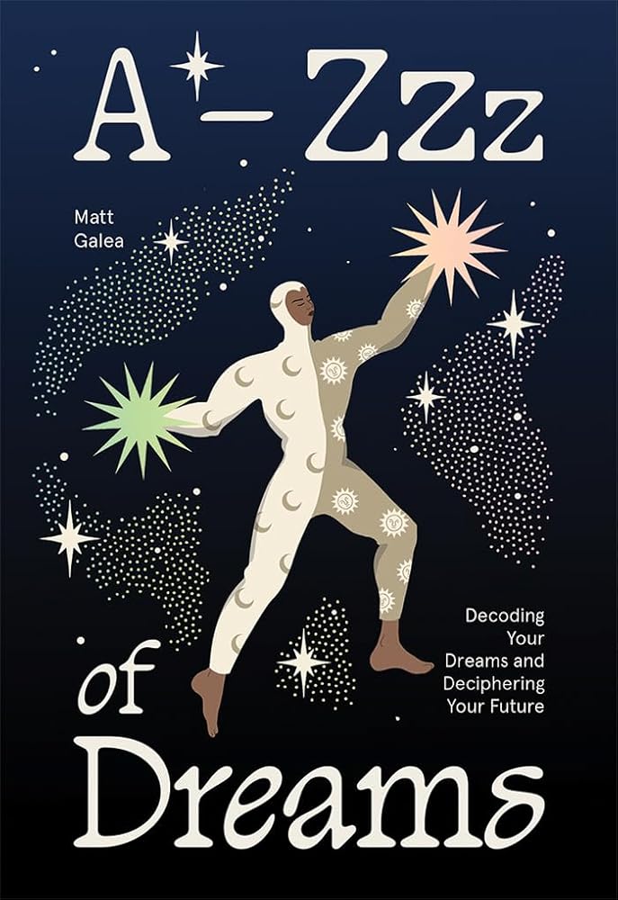 A-Zzz of Dreams: Decoding Your Dreams and Deciphering Your Future cover image