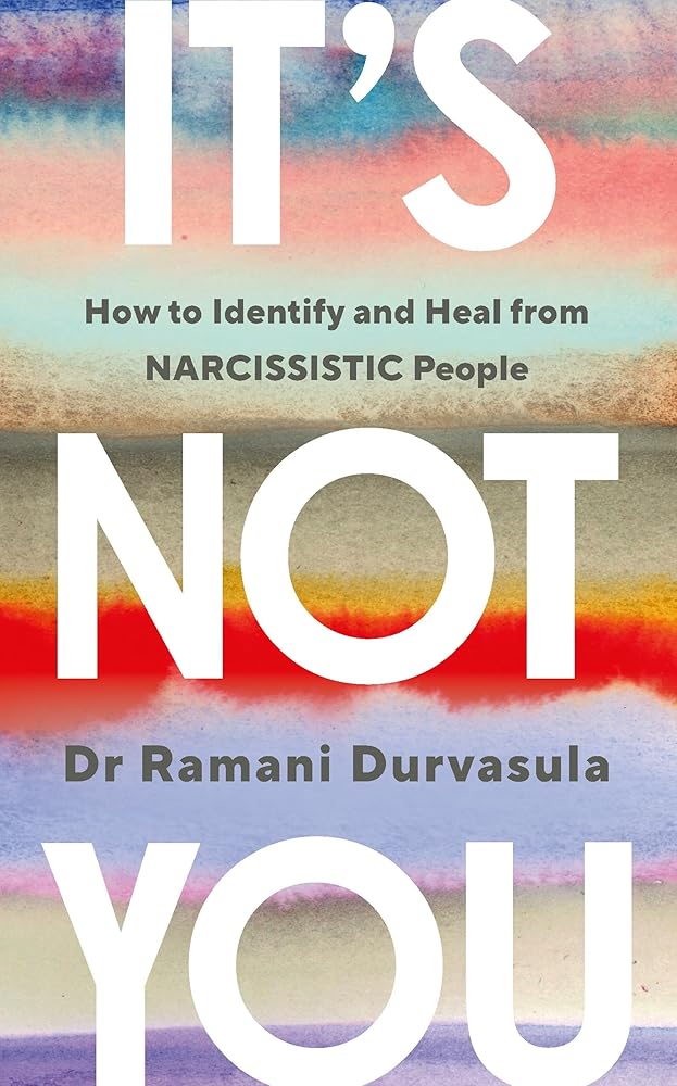 It's Not You: How to Identify and Heal from NARCISSISTIC People cover image