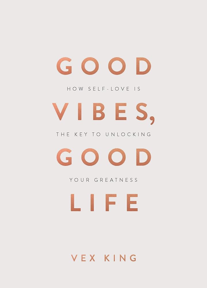 Good Vibes, Good Life (Gift Edition): How Self-Love Is the Key to Unlocking Your Greatness cover image