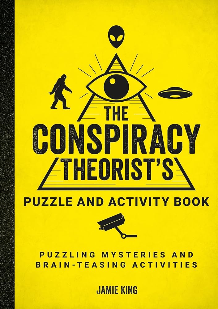 The Conspiracy Theorist's Puzzle and Activity Book: Puzzling Mysteries and Brain-Teasing Activities cover image