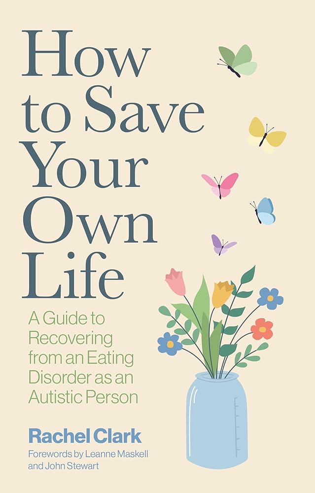 How to Save Your Own Life: A guide to recovering from an eating disorder as an autistic person cover image