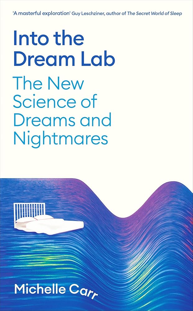 Into the Dream Lab: The New Science of Dreams and Nightmares cover image