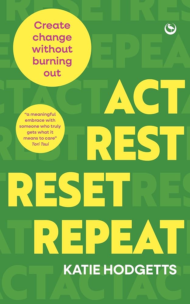 Act, Rest, Reset, Repeat: Create change without burning out cover image
