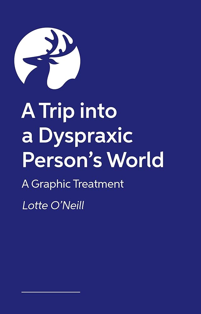 A Trip into a Dyspraxic Person's World: A Graphic Treatment cover image