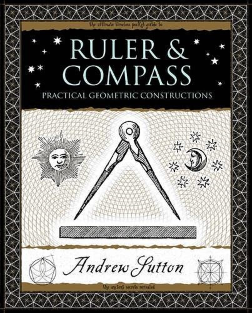 Ruler and Compass: Practical Geometric Constructions (Wooden Books) cover image