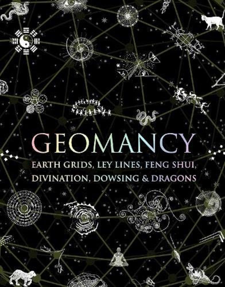 Geomancy Earth Grids,Ley Lines,Feng Shui,Divination,Dowsing,Dragons cover image
