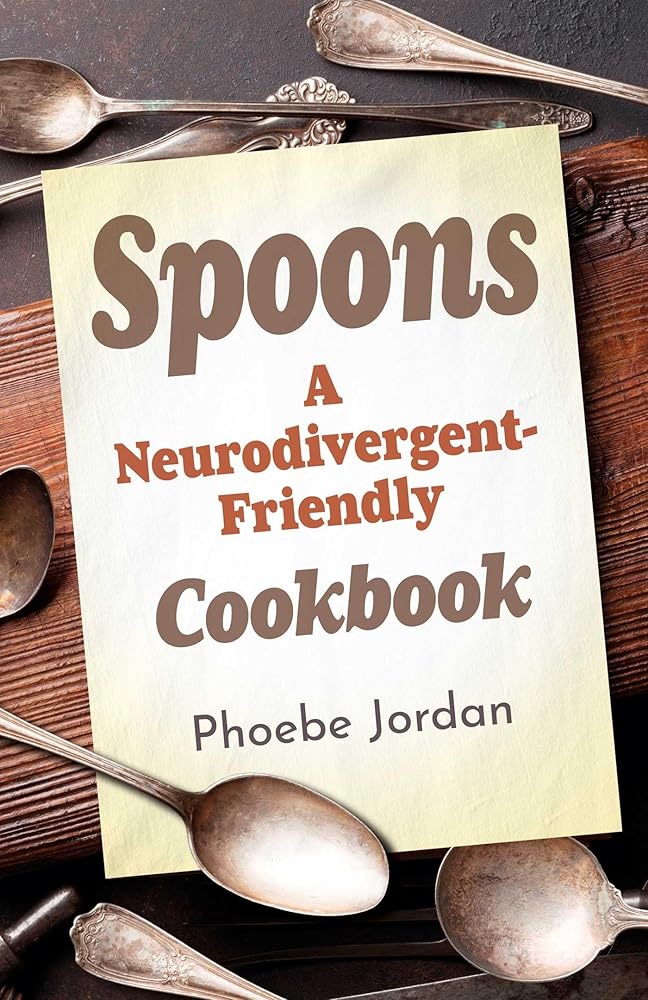 Spoons: A Neurodivergent-Friendly Cookbook cover image