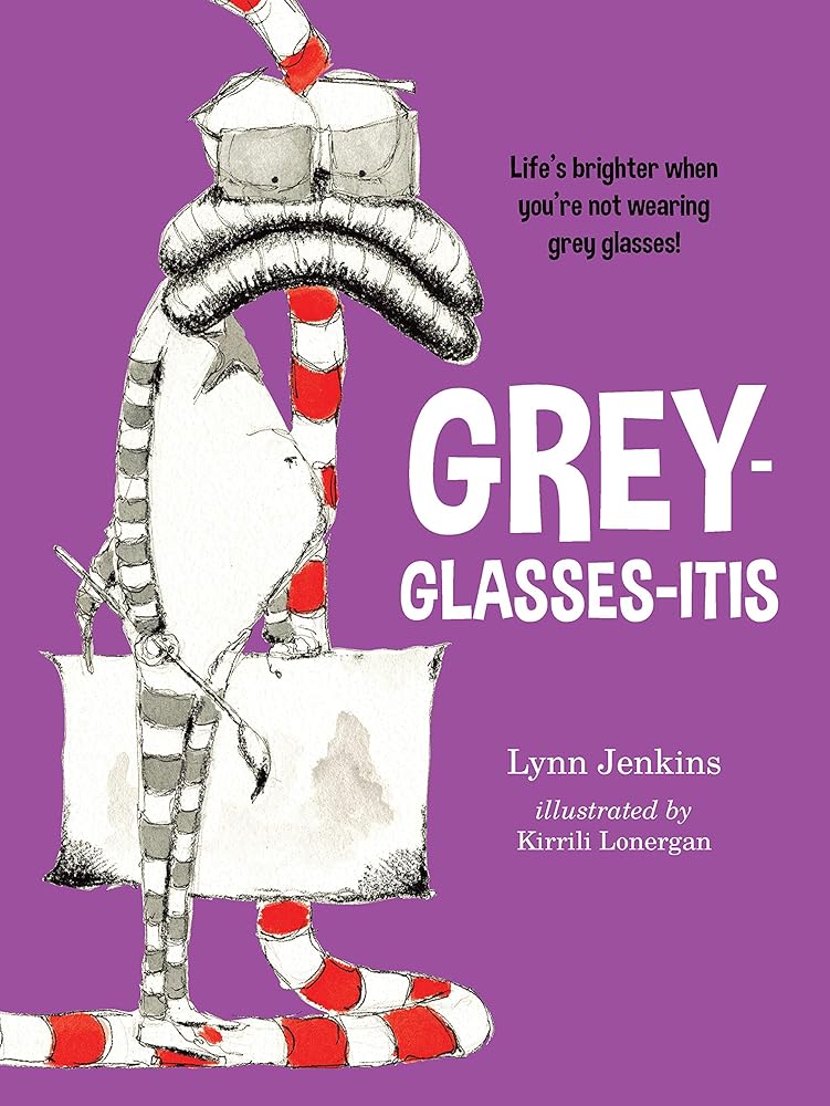 Grey-glasses-itis: Life's Brighter When You're Not Wearing Grey Glasses! (Lessons of a LAC) cover image