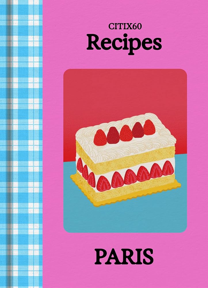 CITIx60: Recipes: Paris cover image