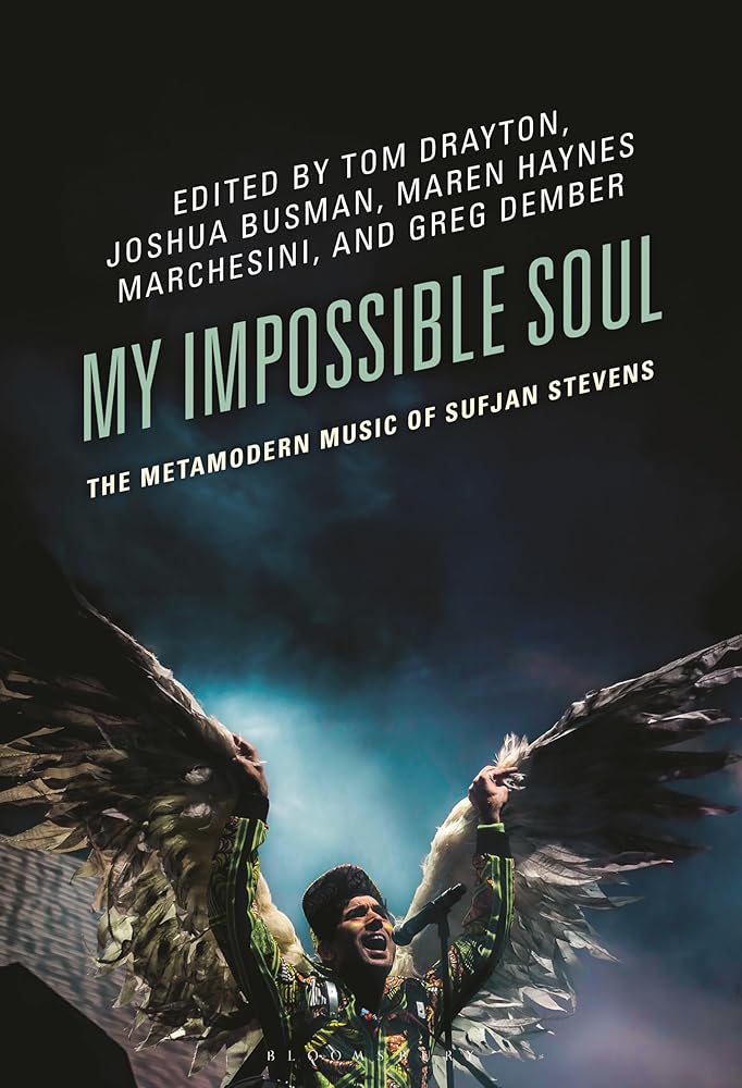 My Impossible Soul: The Metamodern Music of Sufjan Stevens (Studies in Metamodernism: Theory and Criticism across the Disciplines) cover image