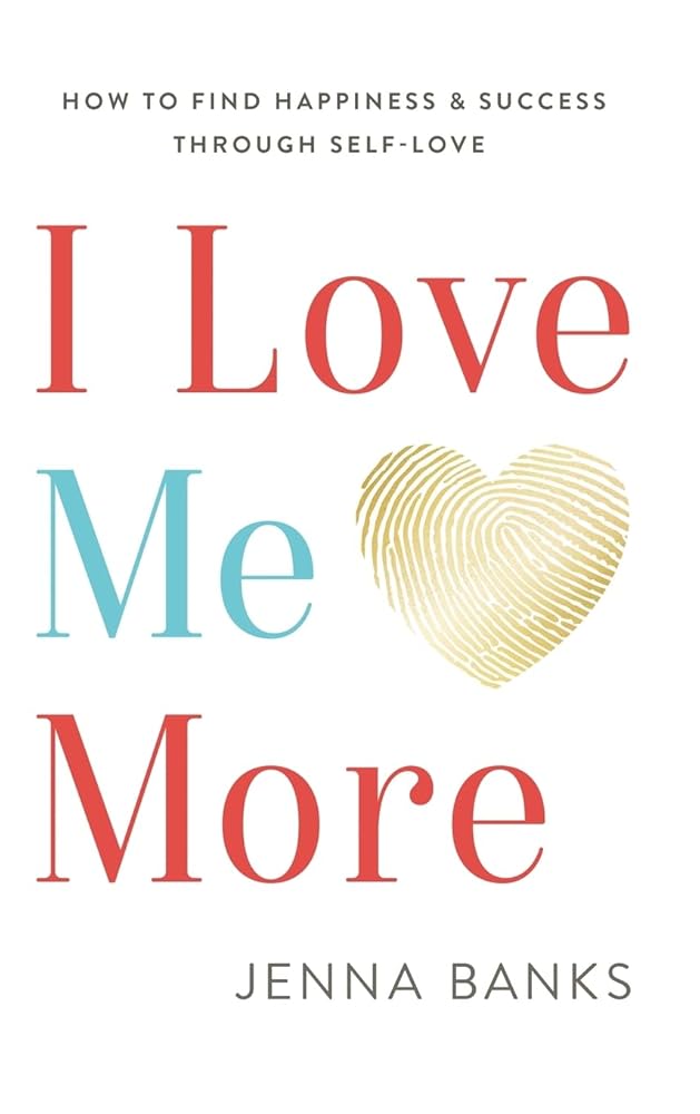 I Love Me More: How To Find Happiness And Success Through Self-Love cover image